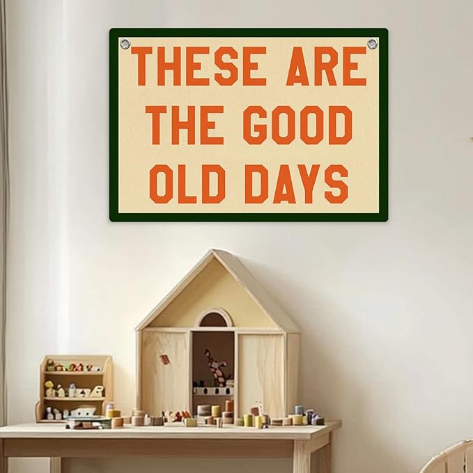 These Are The Good Old Days Sign Inspirational Banner Trendy Retro Nostalgic Wall Hanging, Wall Decor Banner Flag, Wall Flag Living Room Bedroom Decor, Banner for Room, Housewarming Gifts